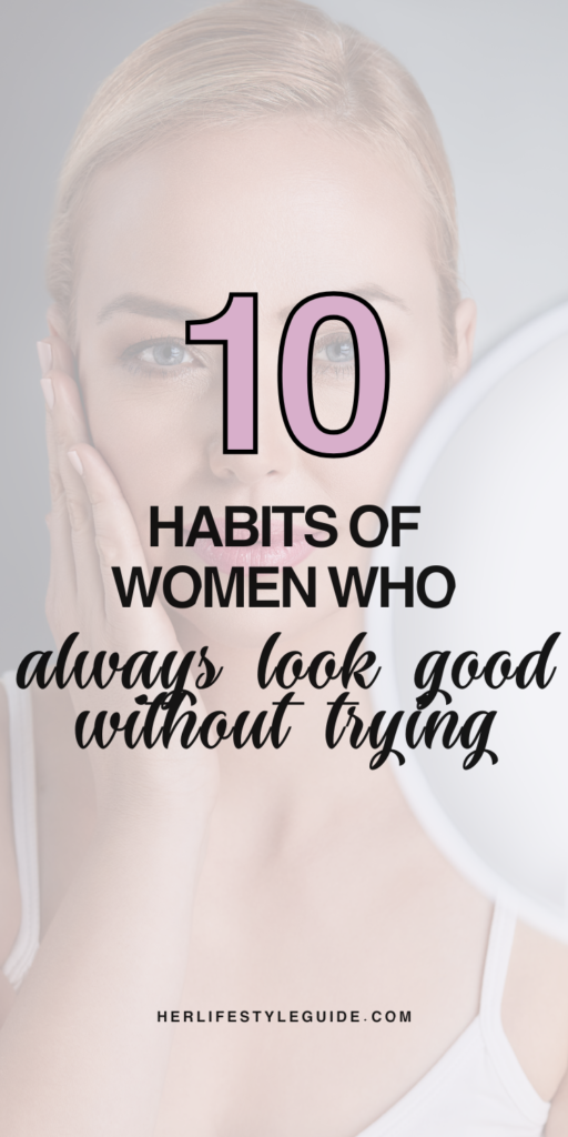 a pin that says in a large font 10 habits of women who always look good