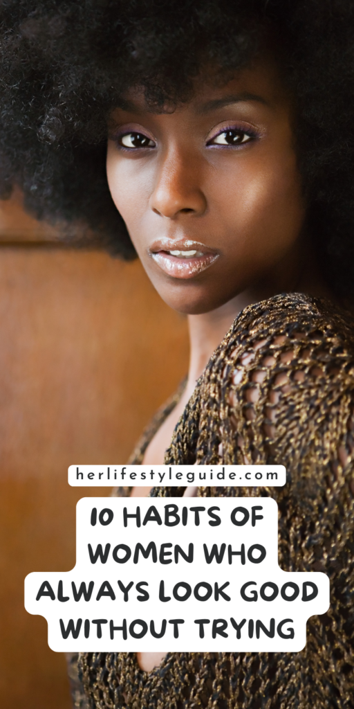 a pin that says in a large font 10 habits of women who always look good