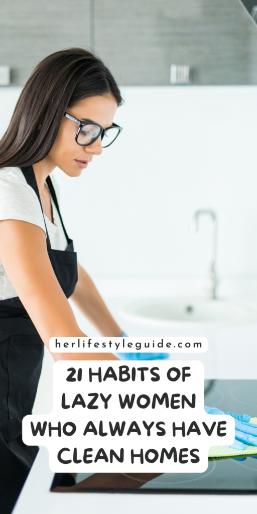 a pin that says in a large font 21 habits of lazy women who always have clean homes