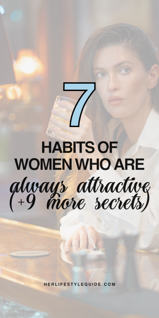 a pin that says in a large font 7 habits of women who are always attractive