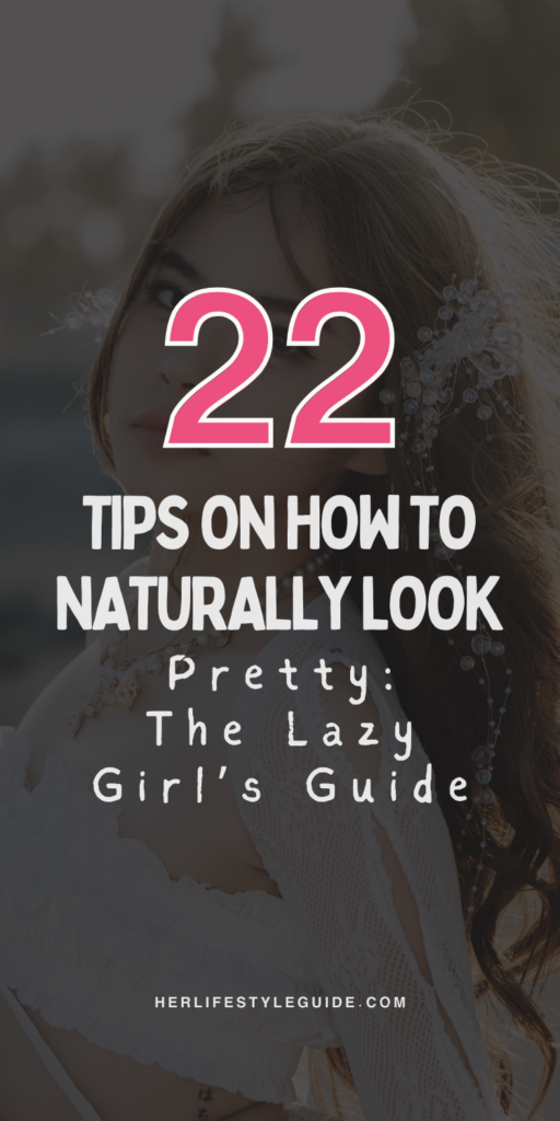 a pin that says in a large font how to naturally look pretty