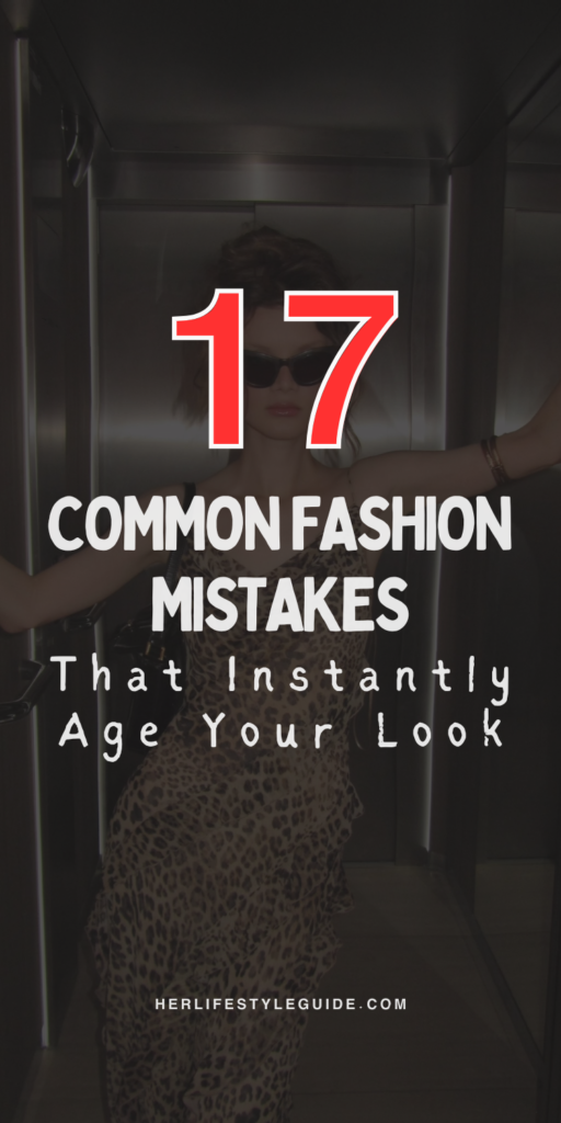 a pin that says in a large font common fashion mistakes that instantly age your look