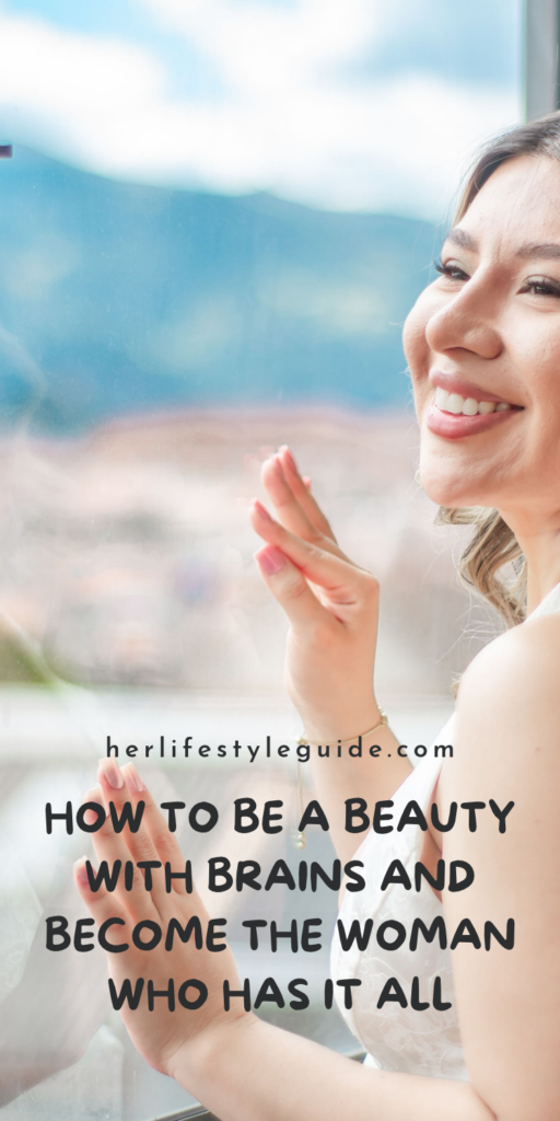 a pin that says in a large font how to be a beauty with brains