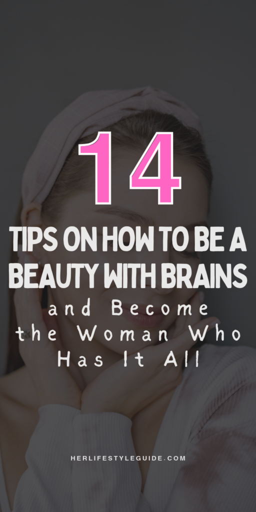 a pin that says in a large font how to be a beauty with brains