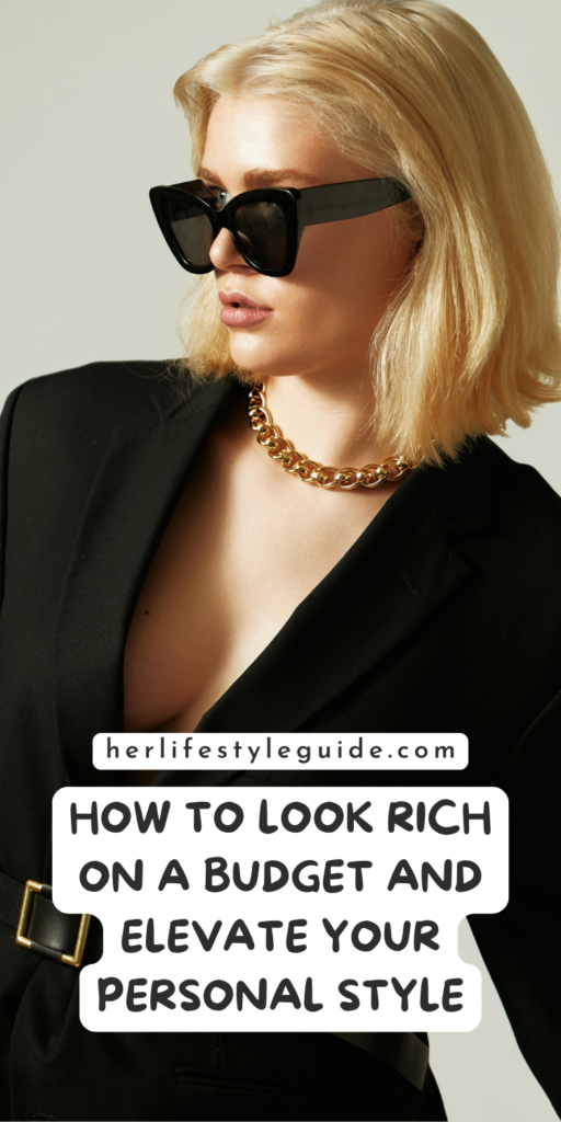 a pin that says in a large font how to look rich on a budget