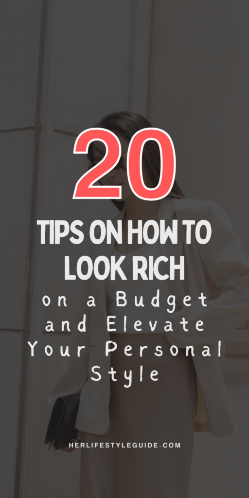 a pin that says in a large font how to look rich on a budget